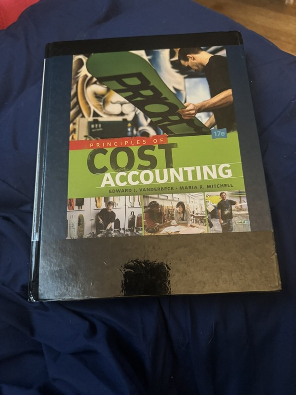 Principles of Cost Accounting by Maria R. Mitchell and Edward J. Vanderbeck…