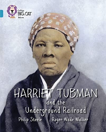 Harriet Tubman and the Underground Railroad: Band 13/Topaz … by Steele, Philip