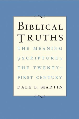 Biblical Truths: The Meaning of Scripture in the Twenty-first Century by