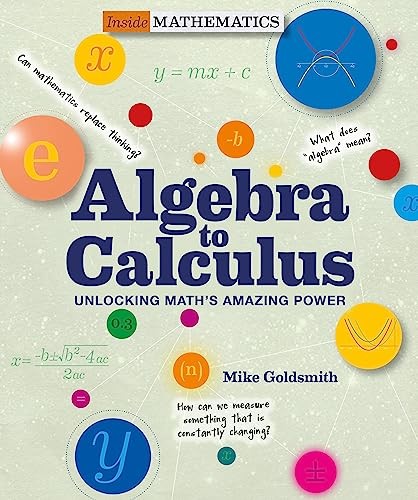 Algebra to Calculus: Unlocking Math’…, Mike Goldsmith