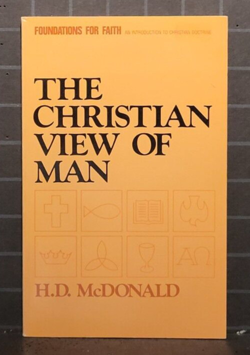 The Christian View of Man : by H. D. McDonald 1981 Paperback 292