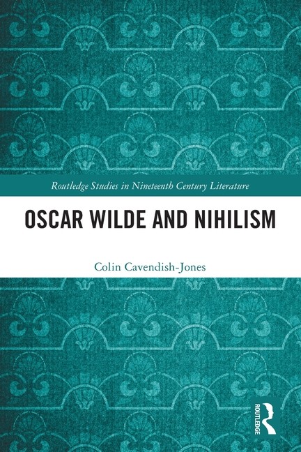 Oscar Wilde and Nihilism Paperback by Colin Cavendish-Jones