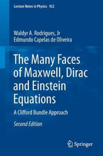 The Many Faces of Maxwell, Dirac and Einstein Equations: A Clifford Bundle Appro