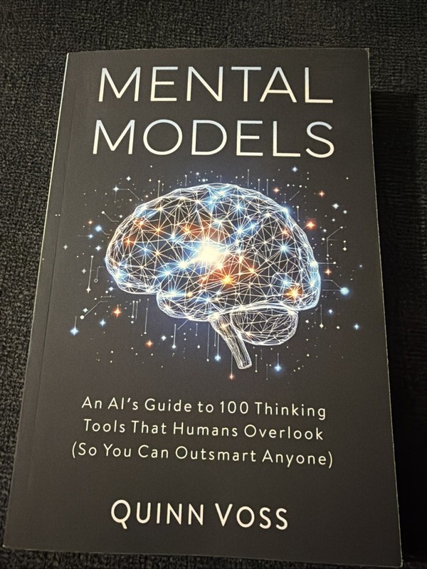 Mental Models: An Ai's Guide To 100 Thinking Tools That Huma...