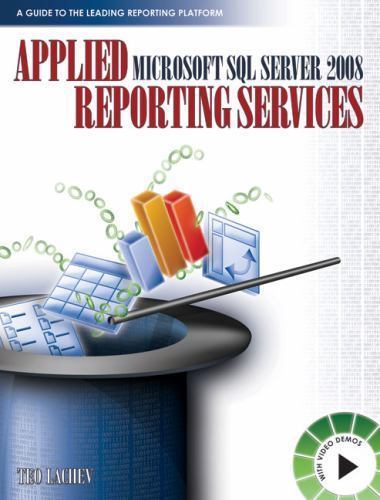 Applied Microsoft SQL Server 2008 Reporting Services by Teo Lachev