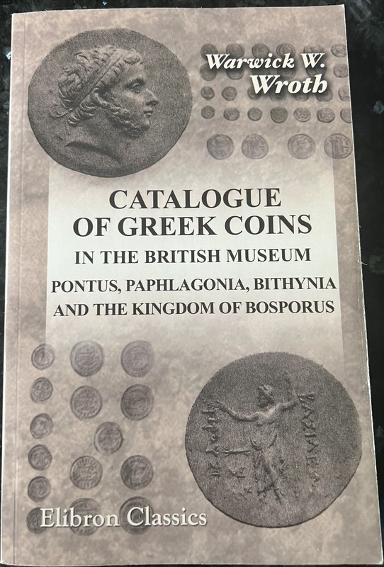 CATALOGUE OF GREEK COINS IN THE BRITISH MUSEUM. PONTUS, By Warwick William Wroth