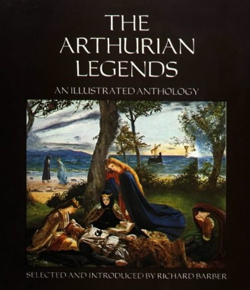 Arthurian Legends : An Illustrated Anthology Hardcover Richard Ba