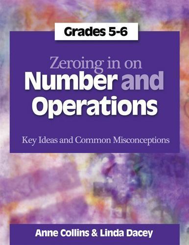 Zeroing In on Number and Operations, Grades 5-6: Key Ideas and Common Misconcep