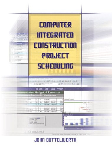COMPUTER INTEGRATED CONSTRUCTION PROJECT SCHEDULING By John Buttelwerth