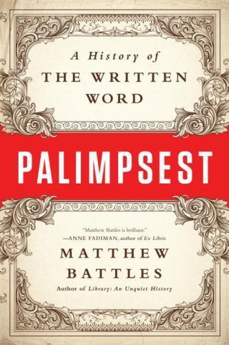 Palimpsest : A History of the Written Word, Paperback by Battles, Matthew, Br...