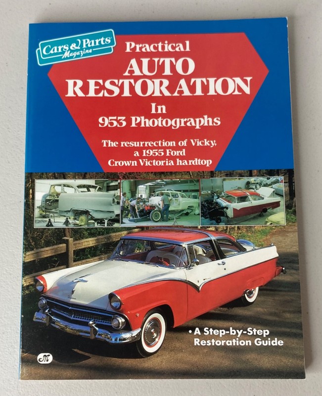 Practical Auto Restoration in 953 Photographs: 1955 Ford Crown Victoria guide