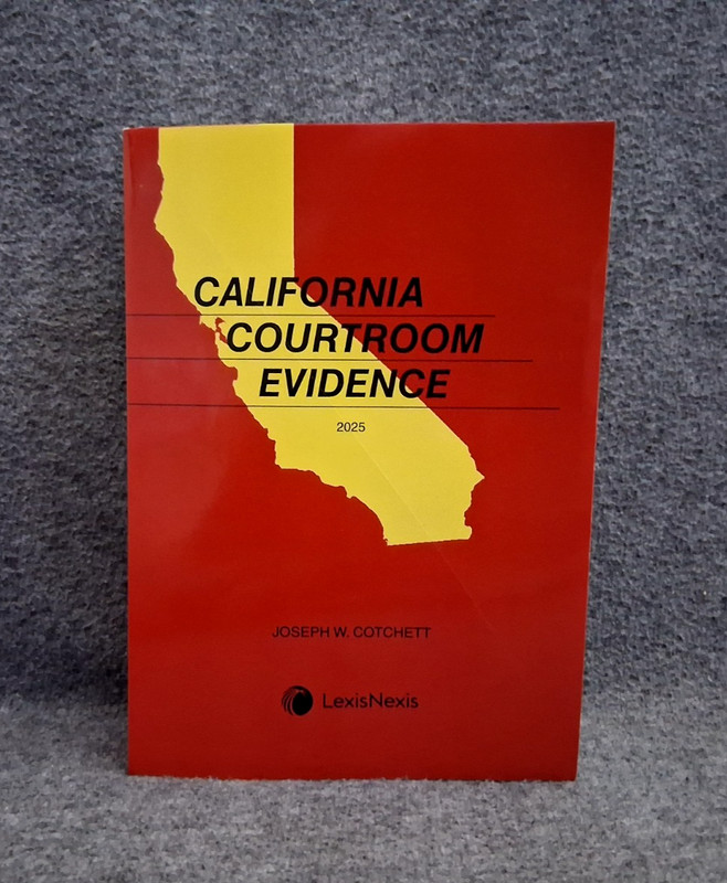 California Courtroom Evidence 2025 Edition (Joseph W. Cotchett) LEXISNEXIS gallery