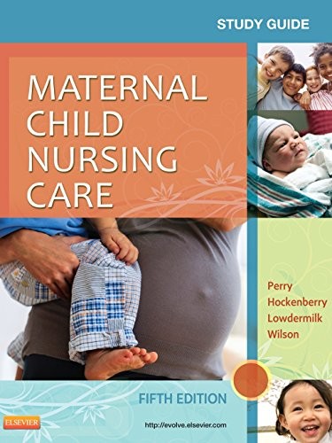 STUDY GUIDE FOR MATERNAL CHILD NURSING CARE By Perry Rn Phd Shannon E. NEW