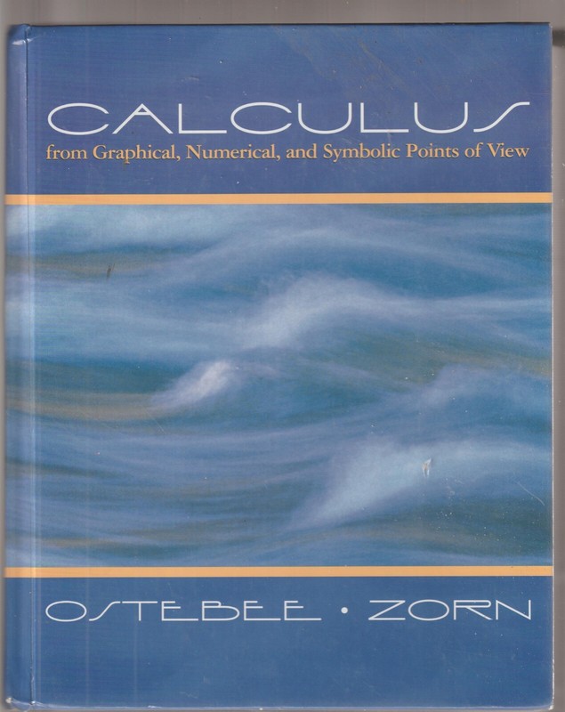 1997 CALCULUS Graphical Numerical and Symbolic Points of View by Ostebee/Zorn