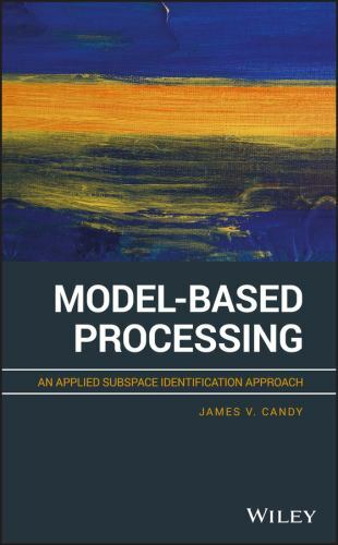 Model-Based Processing : An Applied Subspace Identification Approach, Hardcov…