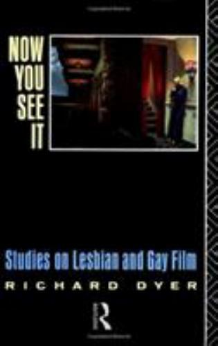 Now You See It : Studies on Lesbian and Gay Film by Richard Dyer (1990, UK-B For