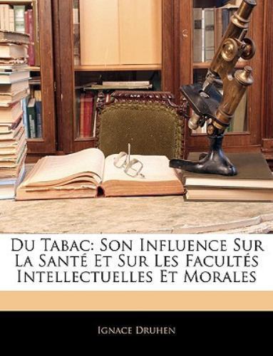 Du Tabac: Son Influence Sur La Santé Et by Druhen, Ignace, Like New Used, Fre…