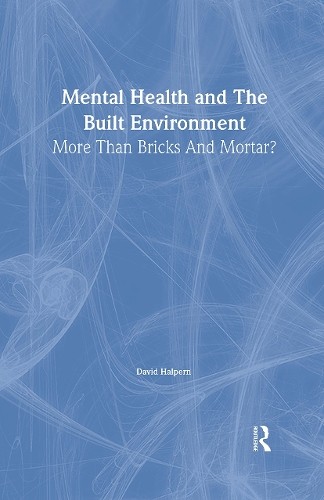 Mental Health and The Built Environment by David Halpern - 9780748402359