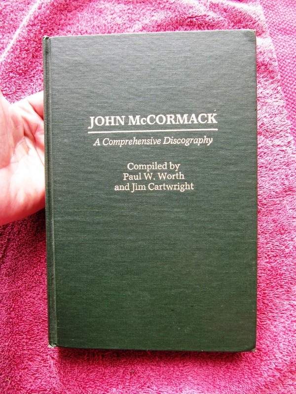 Signed JOHN MCCORMACK A Comprehensive DISCOGRAPHY Paul Worth Jim Cartwright HMV