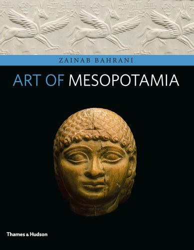 Art of Mesopotamia by Bahrani, Zainab