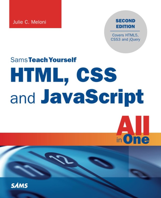 HTML, CSS and JavaScript All in One, Sams Teach Yourself: Covering HTML5, CS…