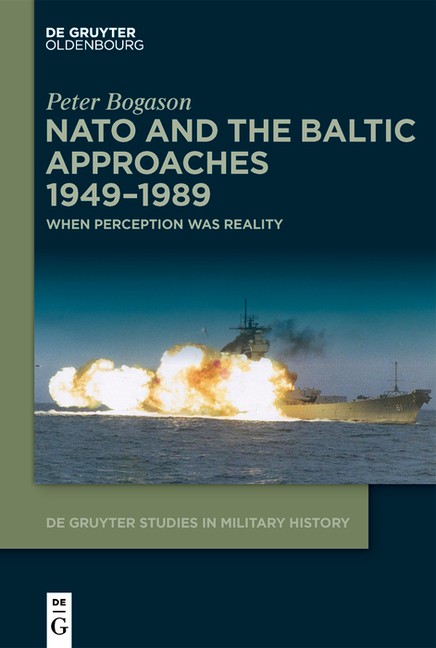 Nato And The Baltic Approaches 1949-1989: When Perception Wa...