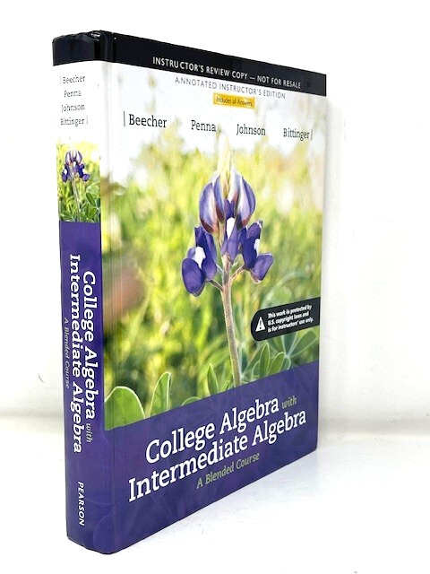 College Algebra with Intermediate Algebra A Blended Course INSTRUCTOR’S ED.