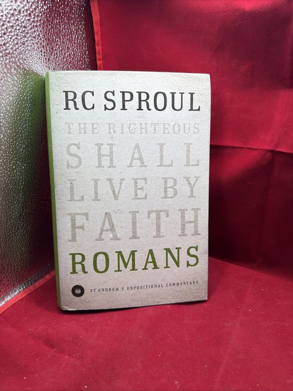 Romans: The Righteous Shall Live by Faith R. C. Sproul 2009 Crossways Pub HC/DJ