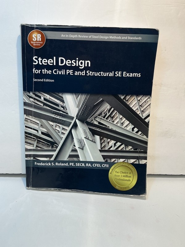 Steel Design for the Civil PE and Structural SE Exams 2nd Edition by F. Roland