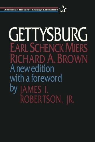 GETTYSBURG (AMERICAN HISTORY THROUGH LITERATURE) By Earl Schenck Miers & Richard