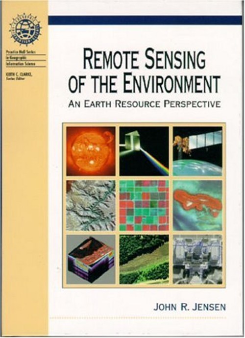 Remote Sensing of the Environment : An Earth Resource Perspective