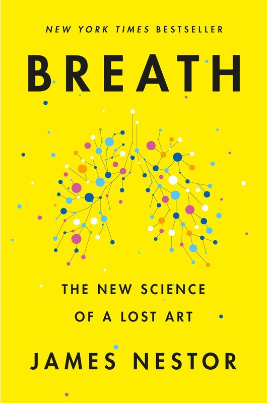 Breath: The New Science of a Lost Art – James Nestor, Riverhead Books, Hardcover