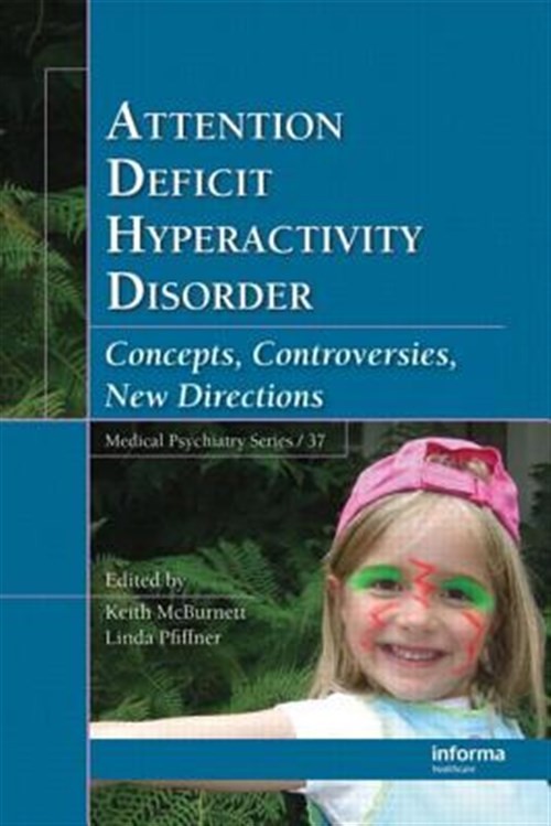 Attention Deficit Hyperactivity Disorder : Concepts, Controversies, New Direc...