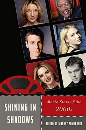 Shining in Shadows: Movie Stars of the 2000s by Murray Pomerance: Used