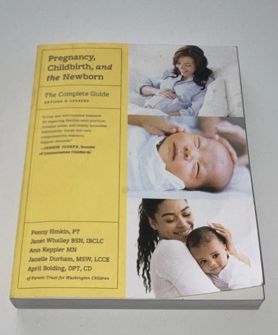 Pregnancy, Childbirth And The Newborn: The Complete Guide By Penny Simkin