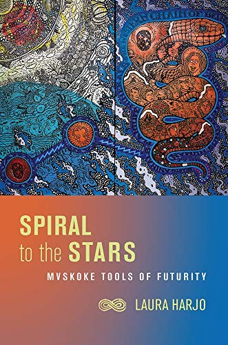 SPIRAL TO THE STARS: MVSKOKE TOOLS OF FUTURITY (CRITICAL By Laura Harjo **Mint**