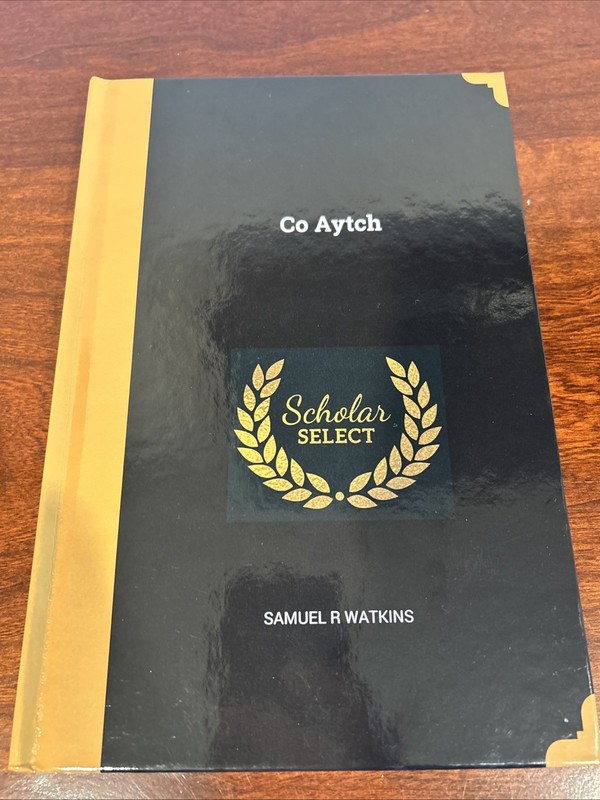 Co Aytch Scholar Select Samuals R Watkins Hardcover