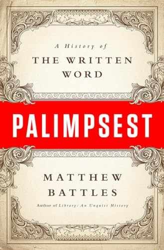 Palimpsest: A History of the Written – Hardcover, by Battles Matthew – Very Good