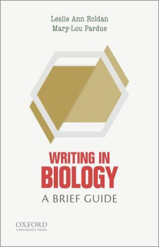 Short Guides to Writing in the Disciplin Ser.: Writing in Biology : A Brief…