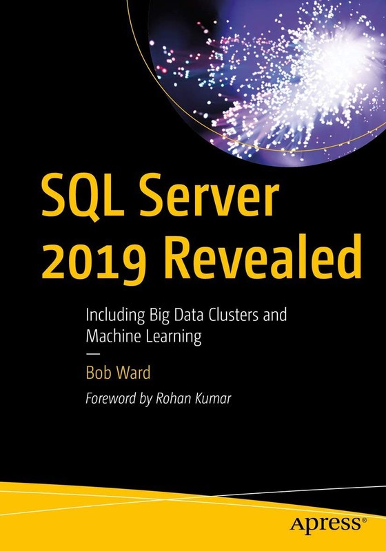 SQL Server 2019 Revealed: Including Big Data Clusters and Machine Learning -…