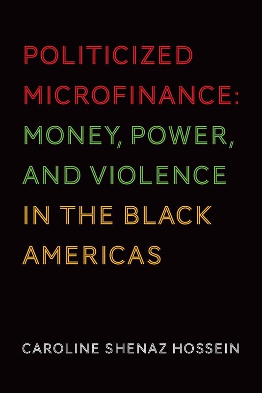 Politicized Microfinance: Money, Power, and Violence in the Blac